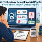 💰 Can Technology Detect Financial Problems Before They Appear in Monthly Reports?
